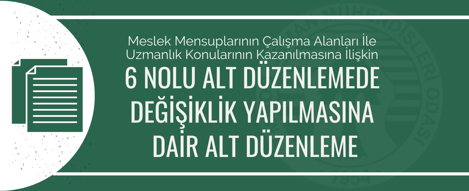 Meslek Mensuplarının Çalışma Alanları İle Uzmanlık Konularının Kazanılmasına İlişkin 6 Nolu Alt Düzenlemede Değişiklik Yapılmasına Dair Alt Düzenleme