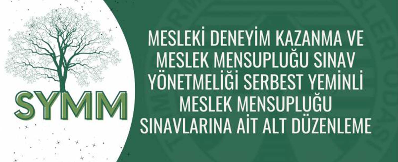 MESLEKİ DENEYİM KAZANMA VE MESLEK MENSUPLUĞU SINAV YÖNETMELİĞİ SYMM SINAVLARINA AİT ALT DÜZENLEME