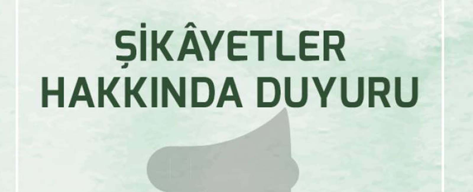 ŞİKÂYETLER HAKKINDA DUYURU