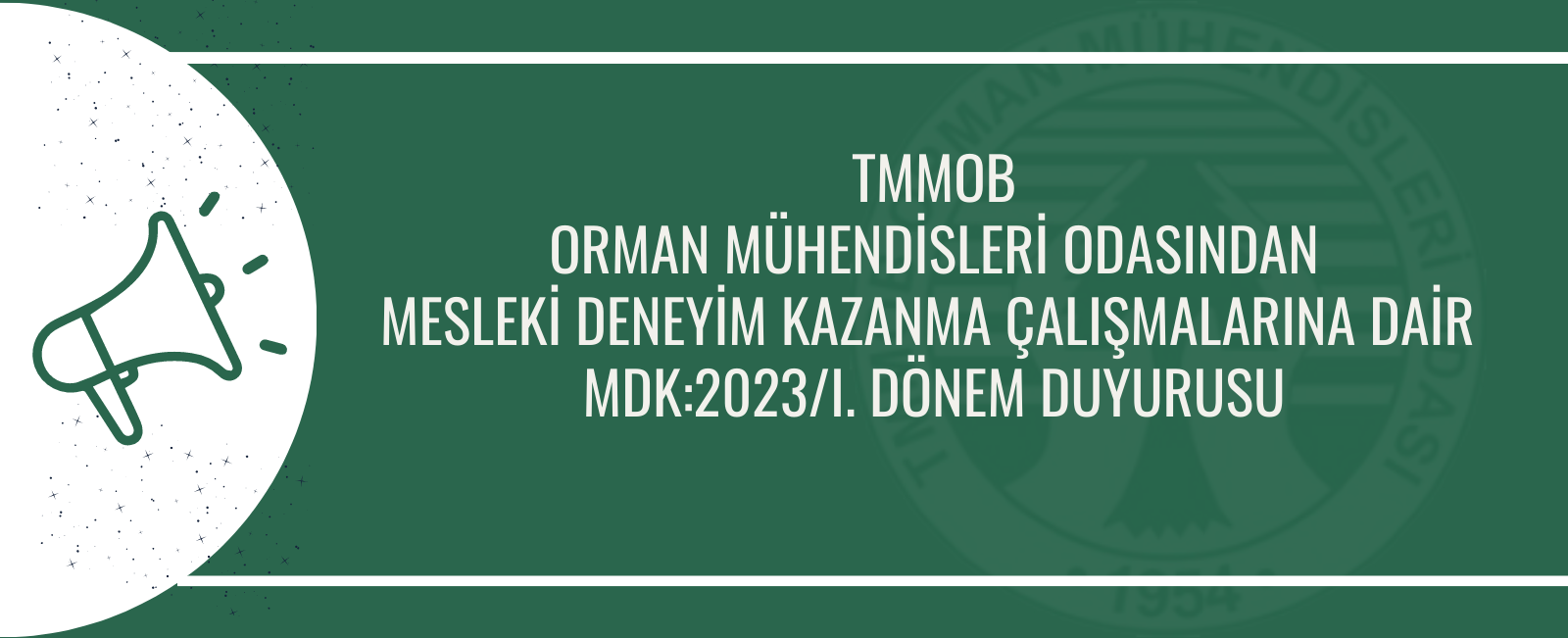 TMMOB ORMAN MÜHENDİSLERİ ODASINDAN MESLEKİ DENEYİM KAZANMA ÇALIŞMALARINA DAİR  MDK:2023/I. DÖNEM DUYURUSU