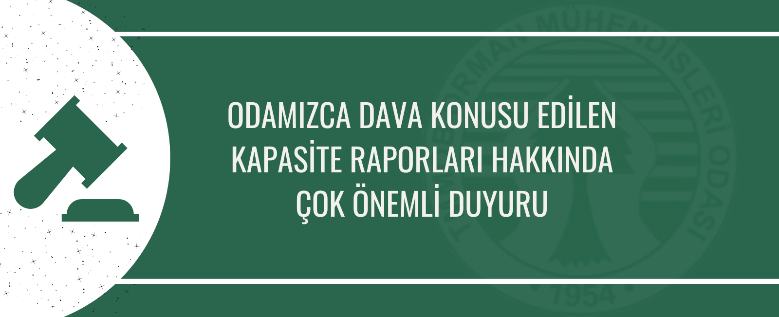 ODAMIZCA DAVA KONUSU EDİLEN KAPASİTE RAPORLARI HAKKINDA ÇOK ÖNEMLİ DUYURU