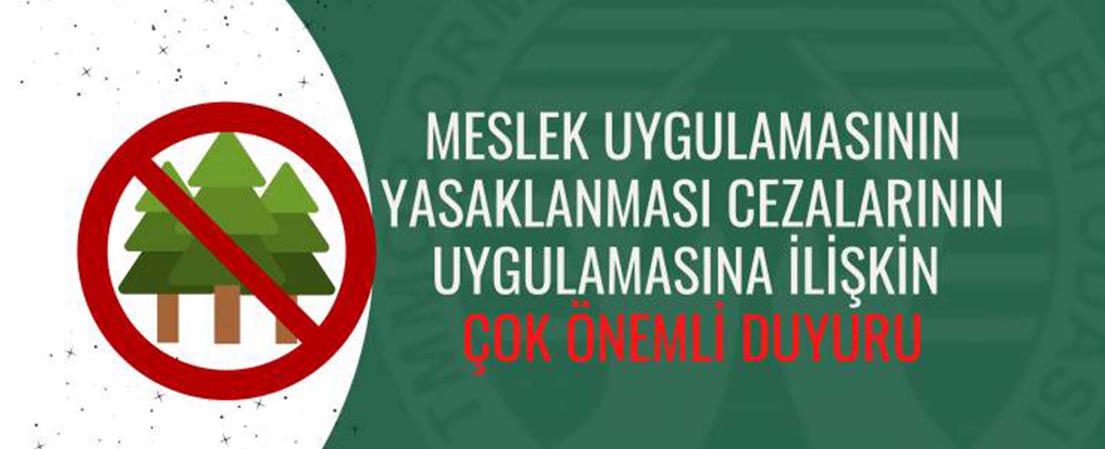 MESLEK UYGULAMASININ YASAKLANMASI CEZALARININ UYGULAMASINA İLİŞKİN ÇOK ÖNEMLİ DUYURU