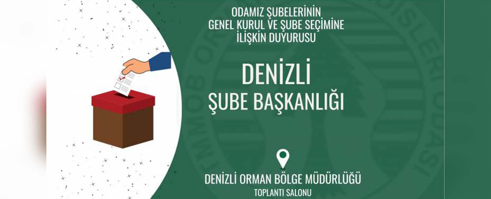 ODAMIZ DENİZLİ ŞUBESİNİN GENEL KURUL VE ŞUBE SEÇİMİNE İLİŞKİN DUYURUSU