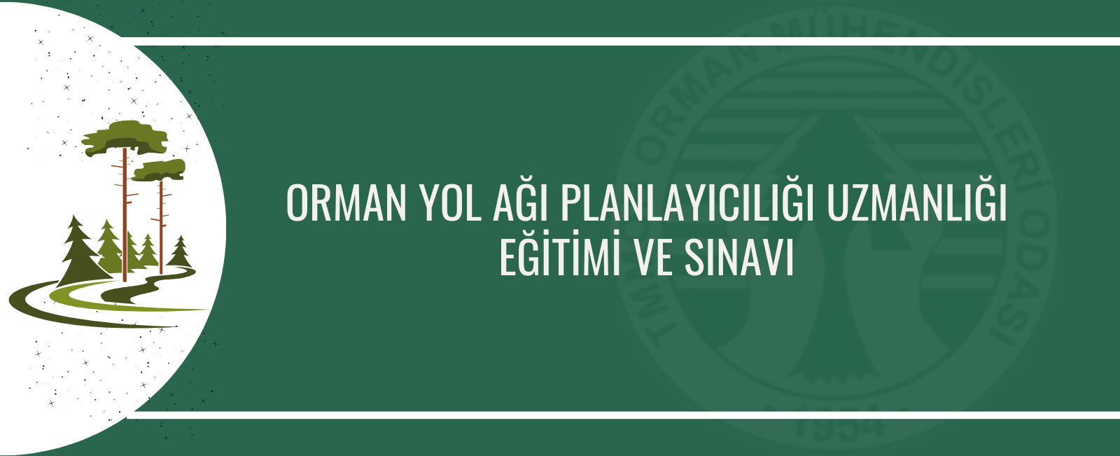 ORMAN YOL AĞI PLANLAYICILIĞI UZMANLIĞI EĞİTİMİ VE SINAVI