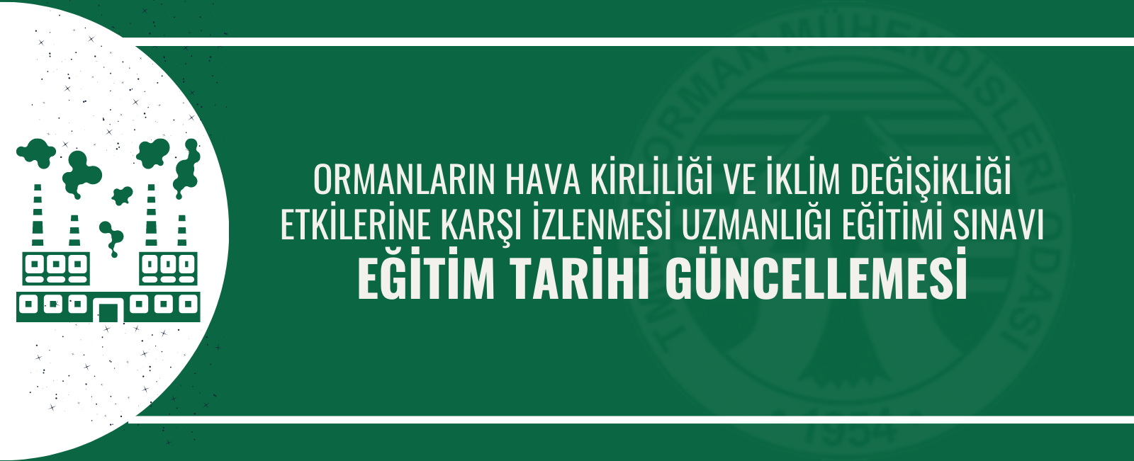 EĞİTİM TARİHİ GÜNCELLEMESİ ORMANLARIN HAVA KİRLİLİĞİ VE İKLİM DEĞİŞİKLİĞİ ETKİLERİNE KARŞI İZLENMESİ UZMANLIĞI EĞİTİMİ SINAVI