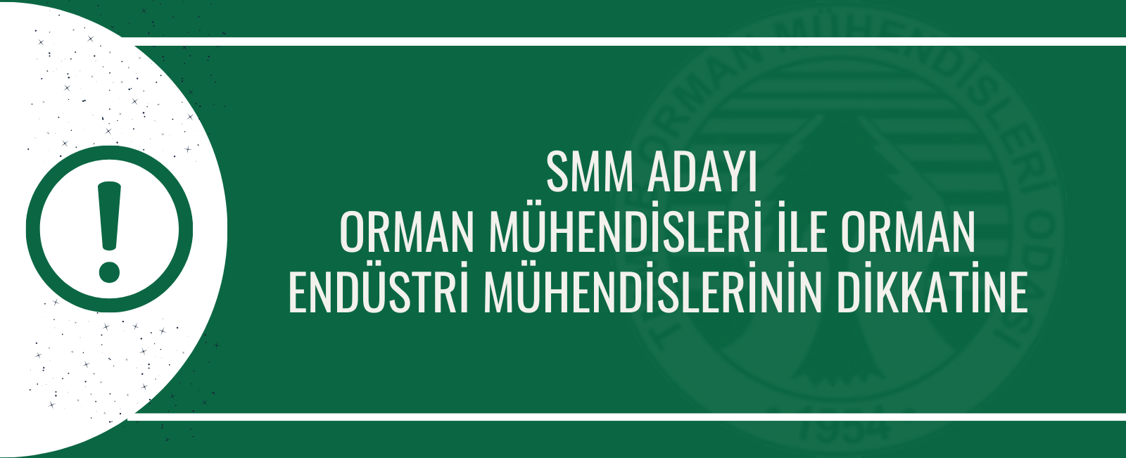 SMM ADAYI  ORMAN MÜHENDİSLERİ İLE ORMAN ENDÜSTRİ MÜHENDİSLERİNİN DİKKATİNE