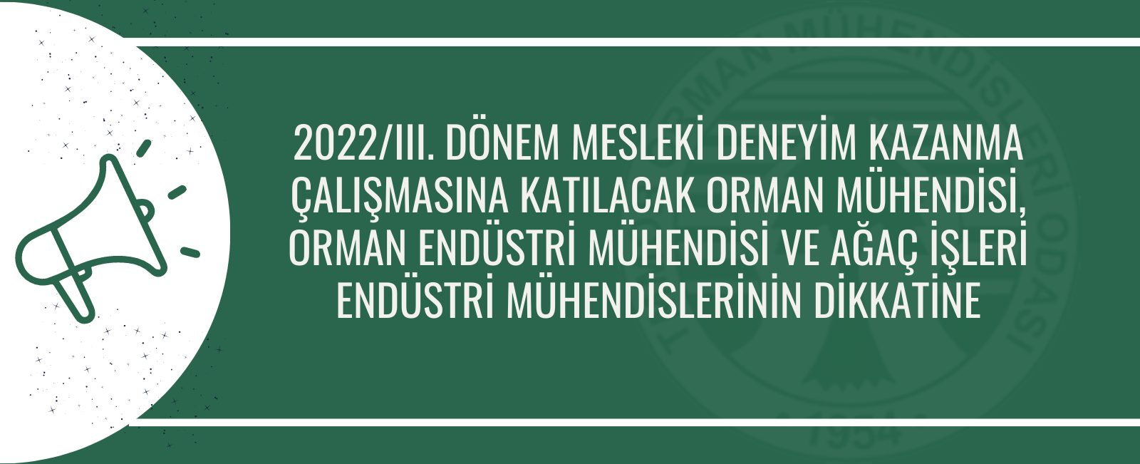 TMMOB ORMAN MÜHENDİSLERİ ODASINDAN MESLEKİ DENEYİM KAZANMA ÇALIŞMALARINA DAİR  MDK:2022/III. DÖNEM DUYURUSU