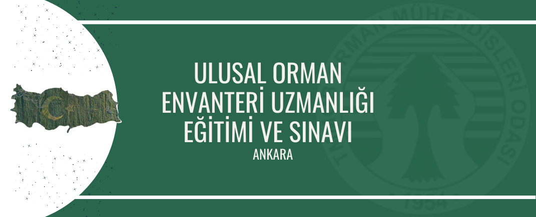 ANKARA ULUSAL ORMAN ENVANTERİ UZMANLIĞI EĞİTİMİ VE SINAVI