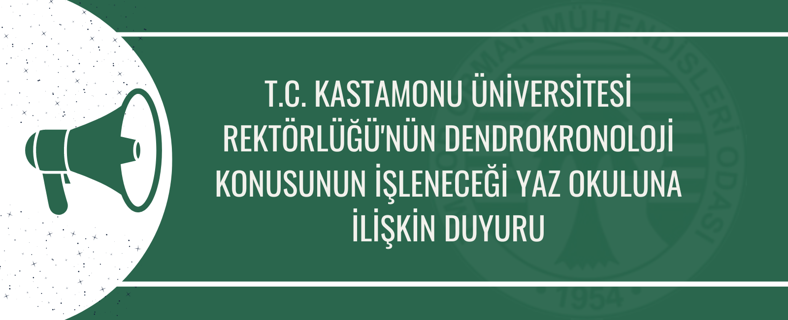 T.C. KASTAMONU ÜNİVERSİTESİ REKTÖRLÜĞÜ'NÜN DENDROKRONOLOJİ KONUSUNUN İŞLENECEĞİ YAZ OKULUNA İLİŞKİN DUYURU