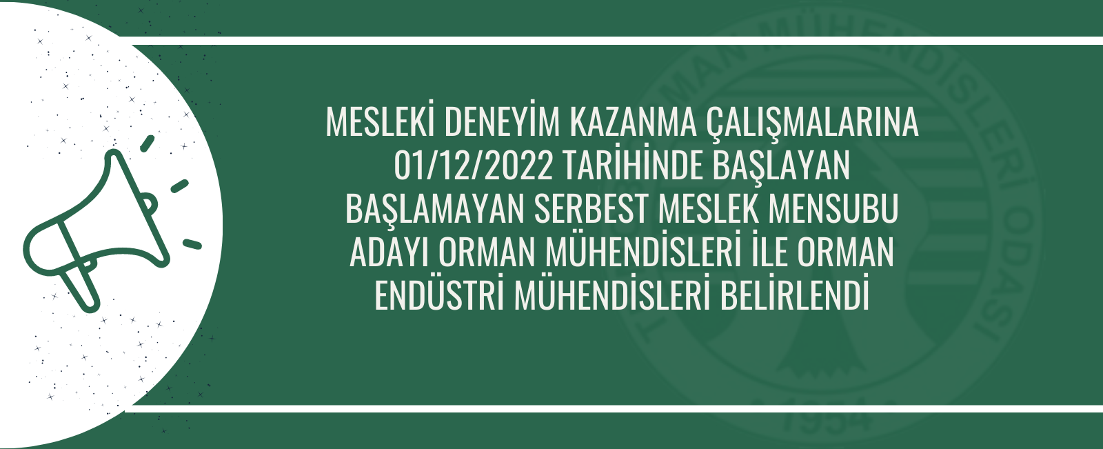 MESLEKİ DENEYİM KAZANMA ÇALIŞMALARINA 01/12/2022 TARİHİNDE BAŞLAYAN BAŞLAMAYAN SERBEST MESLEK MENSUBU ADAYI ORMAN MÜHENDİSLERİ İLE ORMAN ENDÜSTRİ MÜHENDİSLERİ BELİRLENDİ