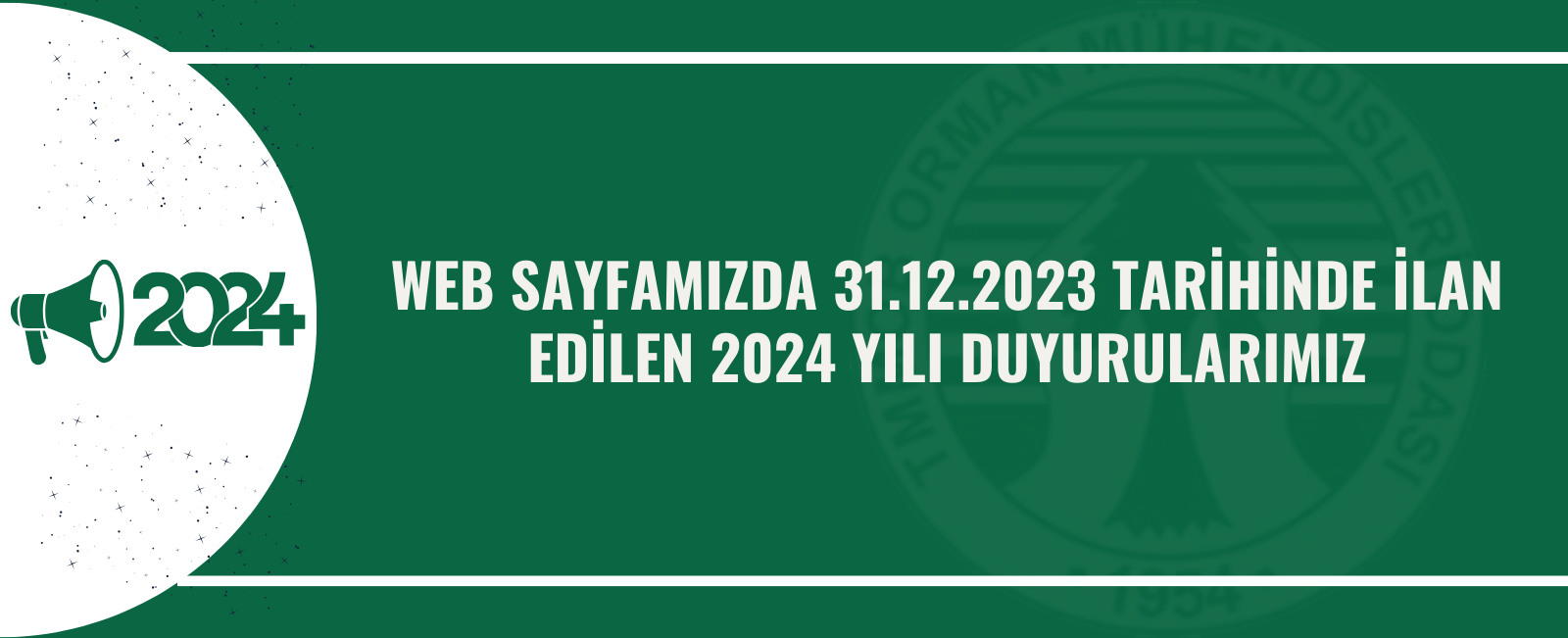 WEB SAYFAMIZDA 31.12.2023 TARİHİNDE İLAN EDİLEN 2024 YILI DUYURULARIMIZ