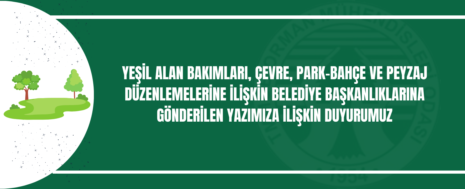 YEŞİL ALAN BAKIMLARI, ÇEVRE, PARK-BAHÇE VE PEYZAJ DÜZENLEMELERİNE İLİŞKİN BELEDİYE BAŞKANLIKLARINA GÖNDERİLEN YAZIMIZA İLİŞKİN DUYURUMUZ