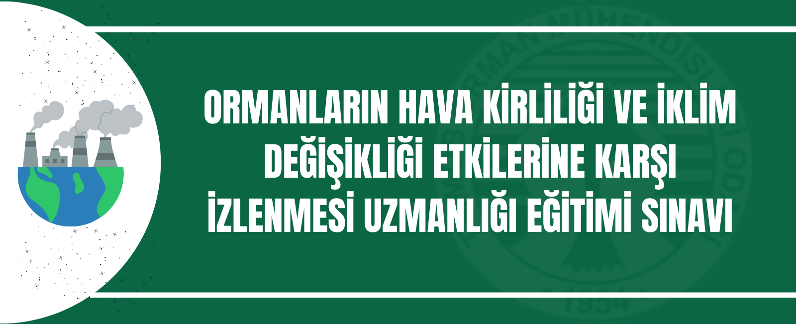 ORMANLARIN HAVA KİRLİLİĞİ VE İKLİM DEĞİŞİKLİĞİ ETKİLERİNE KARŞI İZLENMESİ UZMANLIĞI EĞİTİMİ SINAVI