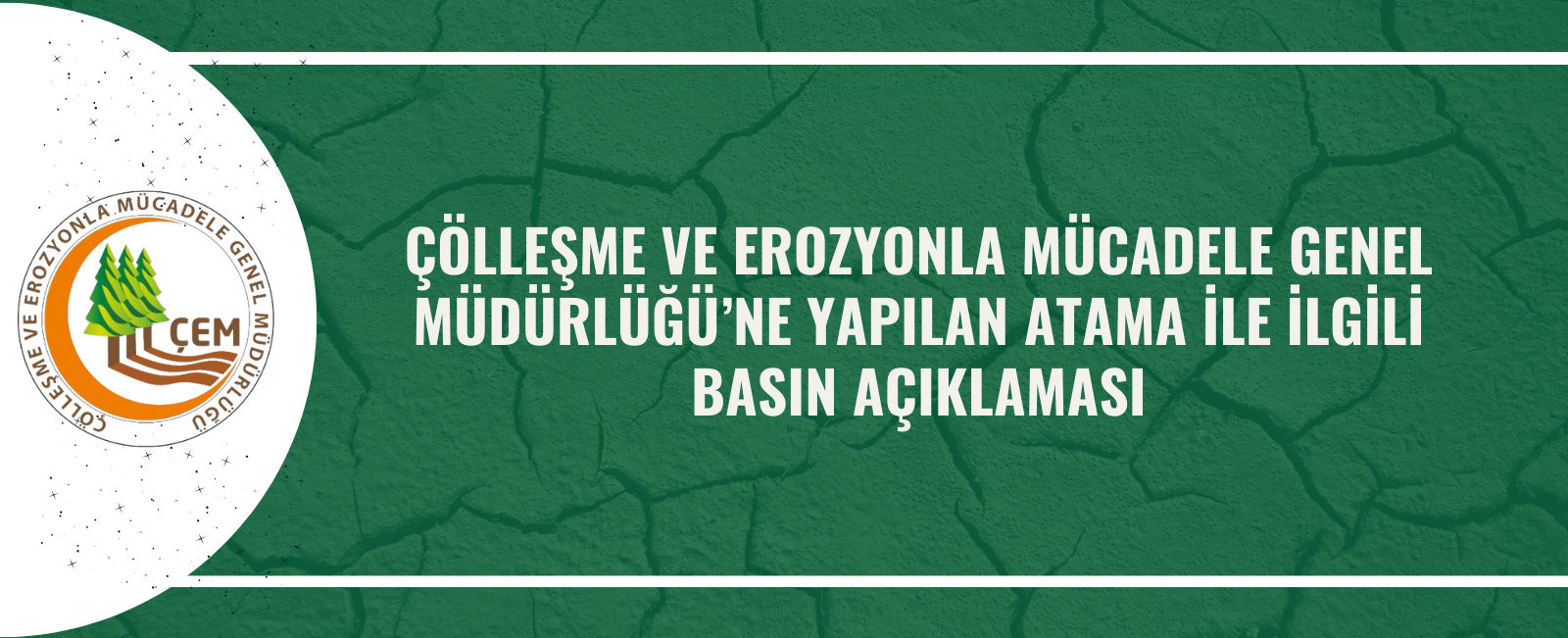 ÇÖLLEŞME VE EROZYONLA MÜCADELE GENEL MÜDÜRLÜĞÜ’NE YAPILAN ATAMA İLE İLGİLİ BASIN AÇIKLAMASI