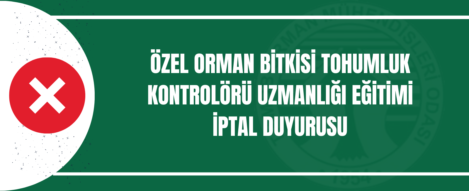 ÖZEL ORMAN BİTKİSİ TOHUMLUK KONTROLÖRÜ UZMANLIĞI EĞİTİMİ İPTAL DUYURUSU