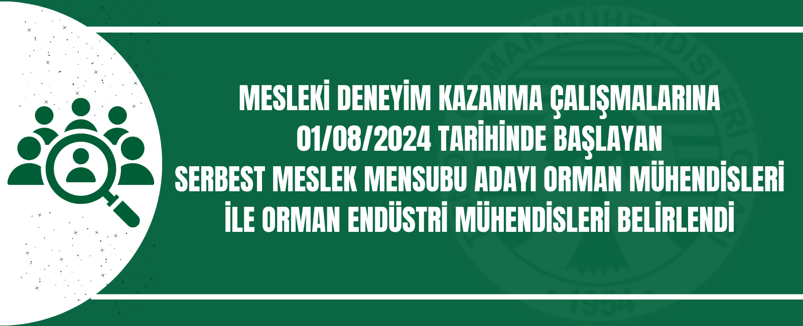 MESLEKİ DENEYİM KAZANMA ÇALIŞMALARINA 01/08/2024 TARİHİNDE BAŞLAYAN SERBEST MESLEK MENSUBU ADAYI ORMAN MÜHENDİSLERİ İLE ORMAN ENDÜSTRİ MÜHENDİSLERİ BELİRLENDİ 