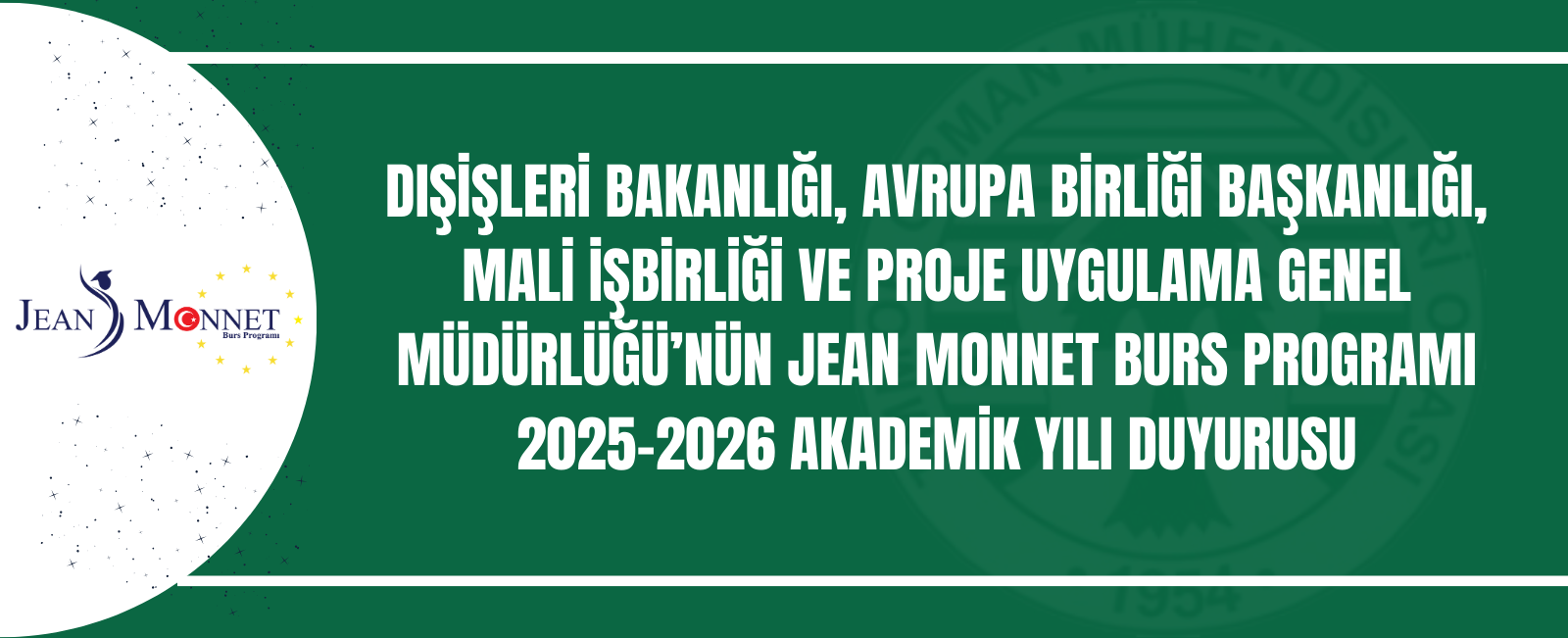 DIŞİŞLERİ BAKANLIĞI, AVRUPA BİRLİĞİ BAŞKANLIĞI, MALİ İŞBİRLİĞİ VE PROJE UYGULAMA GENEL MÜDÜRLÜĞÜ’NÜN JEAN MONNET BURS PROGRAMI 2025-2026 AKADEMİK YILI DUYURUSU