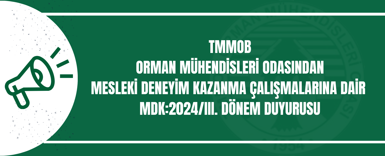 TMMOB ORMAN MÜHENDİSLERİ ODASINDAN MESLEKİ DENEYİM KAZANMA ÇALIŞMALARINA DAİR  MDK:2024/III. DÖNEM DUYURUSU