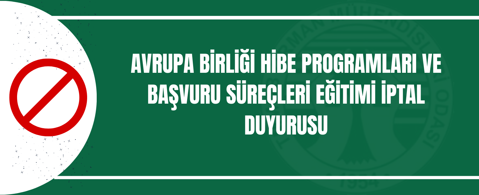 AVRUPA BİRLİĞİ HİBE PROGRAMLARI VE BAŞVURU SÜREÇLERİ EĞİTİMİ İPTAL DUYURUSU