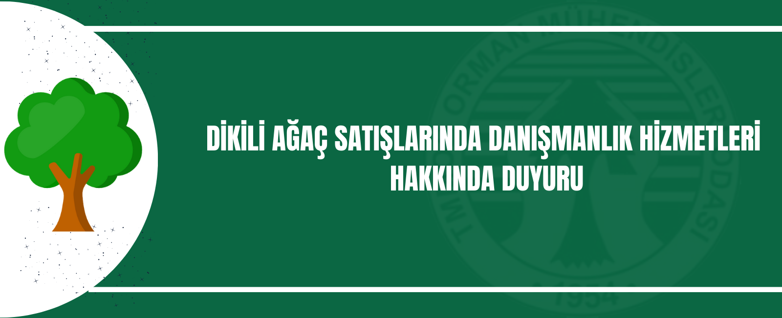 DİKİLİ AĞAÇ SATIŞLARINDA DANIŞMANLIK HİZMETLERİ HAKKINDA DUYURU